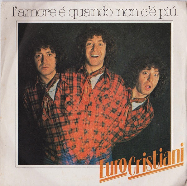 Euro Cristiani - L'Amore È Quando Non C'È Più (7")