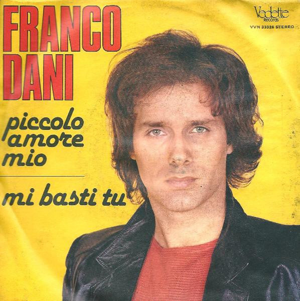 Franco Dani - Piccolo Amore Mio / Mi Basti Tu (7")