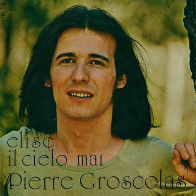Pierre Groscolas - Elise / Il Cielo Mai (7")