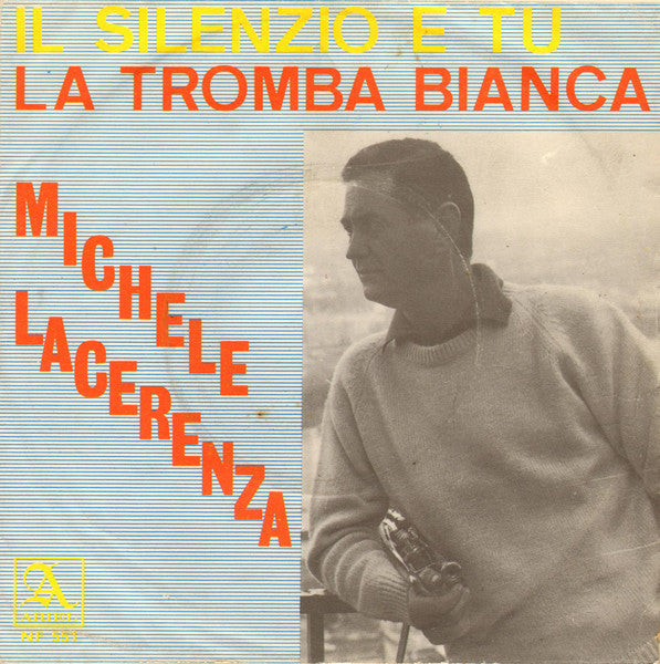 Michele Lacerenza - Il Silenzio E Tu / La Tromba Bianca (7")