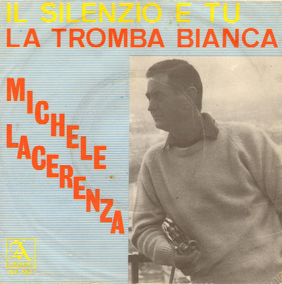 Michele Lacerenza - Il Silenzio E Tu / La Tromba Bianca (7")