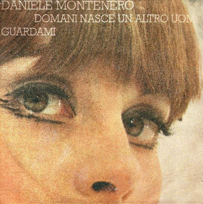 Daniele Montenero - Domani Nasce Un Altro Uomo / Guardami (7")