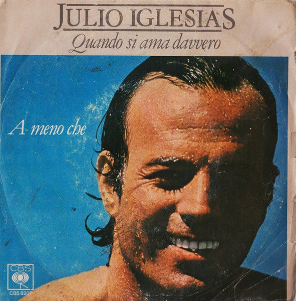 Julio Iglesias - Quando Si Ama Davvero / A Meno Che (7", Single)