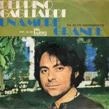 Peppino Gagliardi - Un Amore Grande (7")