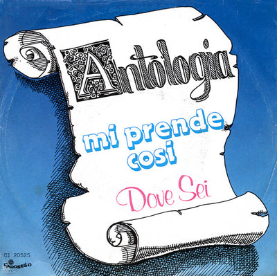 Antologia - Mi Prende Così / Dove Sei (7")