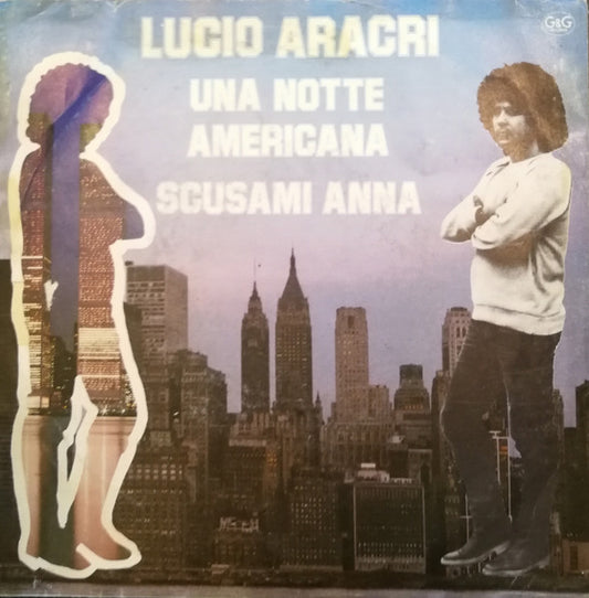 Lucio Aracri - Scusami Anna / Una Notte Americana (7")