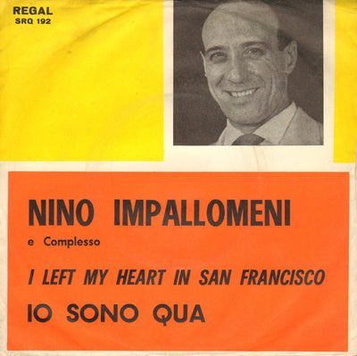 Nino Impallomeni E Il Suo Complesso - I Left My Heart In San Francisco / Io Sono Qua (7")