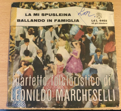 Quartetto Folcloristico Leonildo Marcheselli - La Mi Spuslenia / Ballando In Famiglia (7")