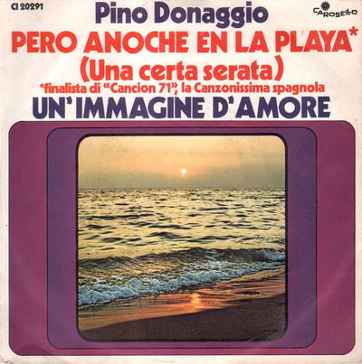 Pino Donaggio - Pero Anoche En La Playa = Una Certa Serata / Un'Immagine D'Amore (7")