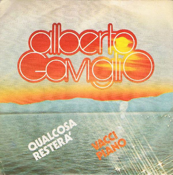 Alberto Gaviglio - Qualcosa Resterà / Vacci Piano (7")