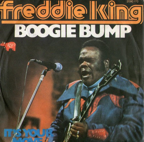 Freddie King - Boogie Bump / It's Your Move (7")