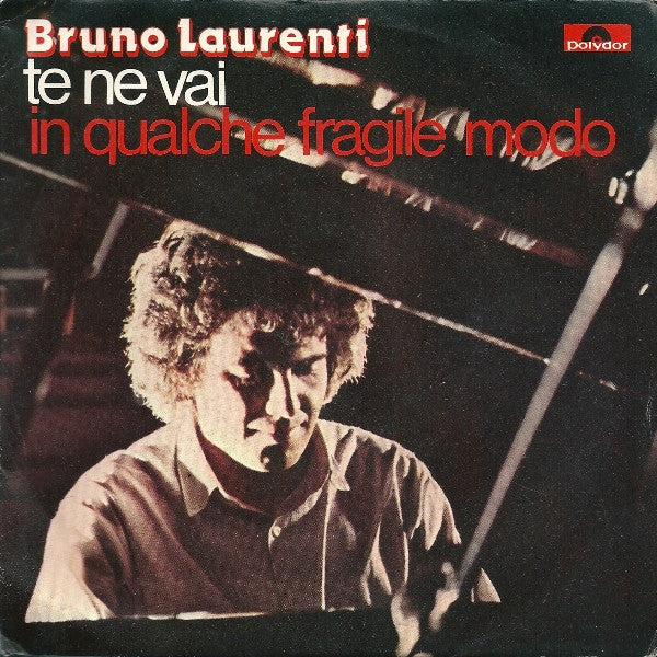 Bruno Laurenti - Te Ne Vai / In Qualche Fragile Modo (7")