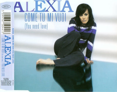 Alexia - Come Tu Mi Vuoi (You Need Love) (CD, Single)