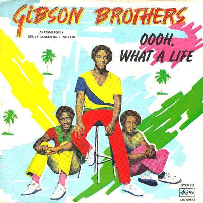 Gibson Brothers - Oooh What A Life (7")