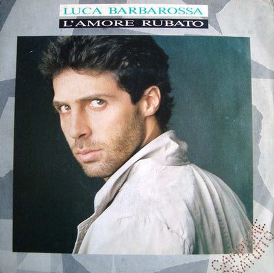 Luca Barbarossa - L'Amore Rubato (7")