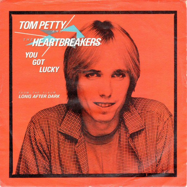 Tom Petty And The Heartbreakers - You Got Lucky (7", Single)