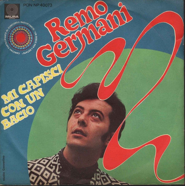 Remo Germani - Mi Capisci Con Un Bacio (7")