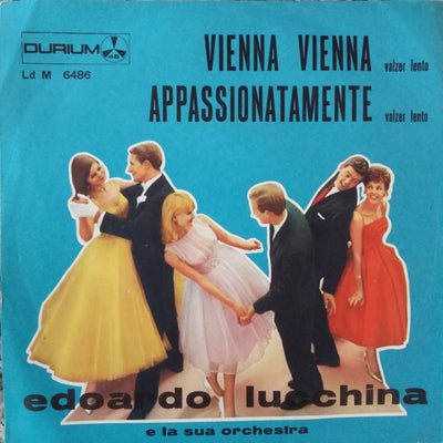 Edoardo Lucchina E La Sua Orchestra - Vienna Vienna / Appassionatamente (7")