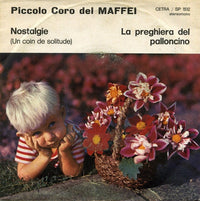 Il Coro Del Maffei - Nostalgie (Un Coin De Solitude) / La Preghiera Del Palloncino (7")