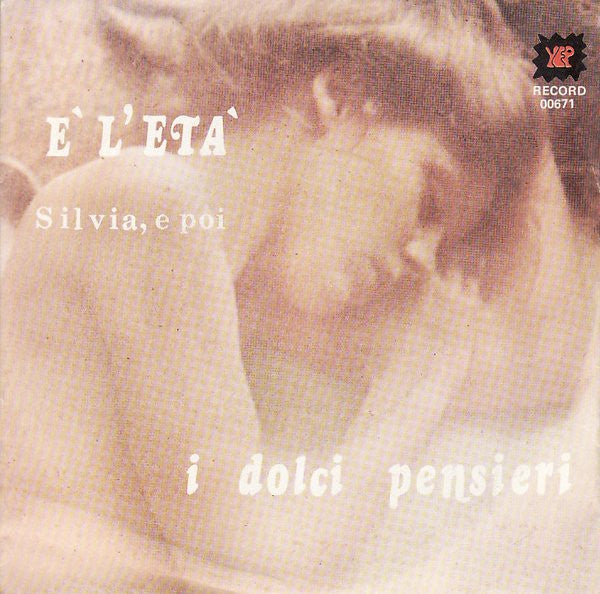 I Dolci Pensieri - È L'Età (7")