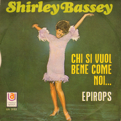 Shirley Bassey - Chi Si Vuol Bene Come Noi... / Epirops (7")