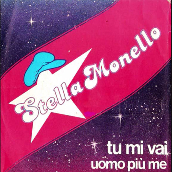 Stella Monello - Tu Mi Vai / Uomo Più Me (7")