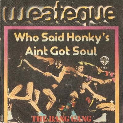 The Bang Gang - Who Said Honky's Ain't Got Soul (7")