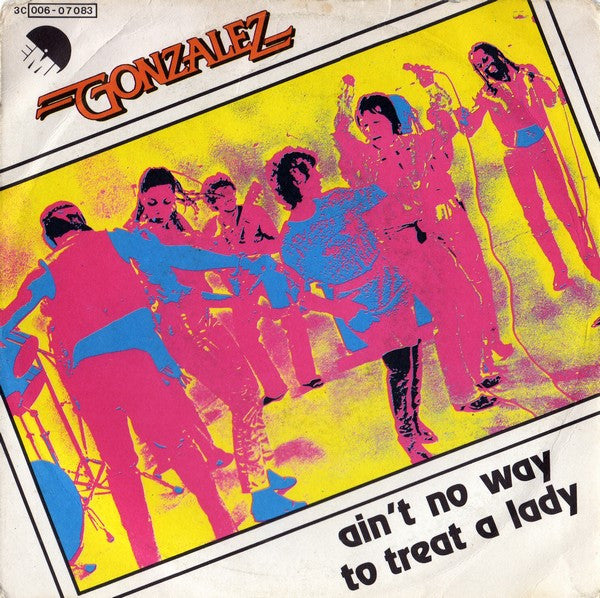 Gonzalez - Ain't No Way To Treat A Lady (7", Single)