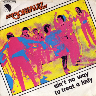 Gonzalez - Ain't No Way To Treat A Lady (7", Single)