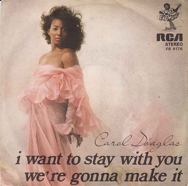 Carol Douglas - I Want To Stay With You / We're Gonna Make It (7")