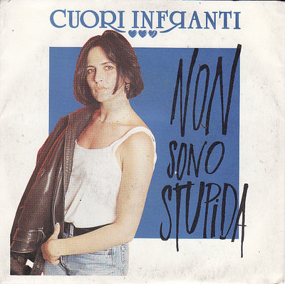 Cuori Infranti - Non Sono Stupida (7")