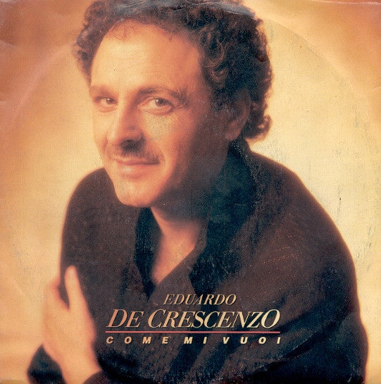 Eduardo De Crescenzo - Come Mi Vuoi (7")