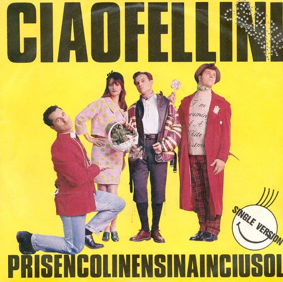 Ciao Fellini - Prisencolinensinainciusol (7", Single)