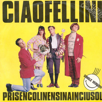 Ciao Fellini - Prisencolinensinainciusol (7", Single)