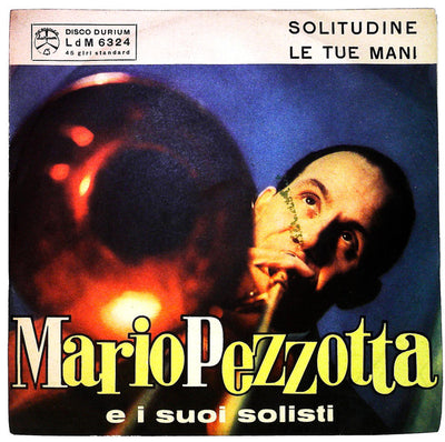 Mario Pezzotta E I Suoi Solisti - Solitudine / Le Tue Mani (7")