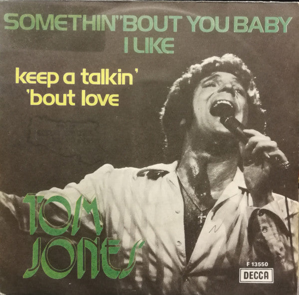 Tom Jones - Somethin' 'Bout You Baby I Like / Keep A Talkin' 'Bout Love (7")