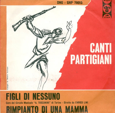 Coro Del Circolo Musicale A.R.C.I. "A. Toscanini" Di Torino Diretto Da Enrico Lini - Figli Di Nessuno / Rimpianto Di Una Mamma (7")