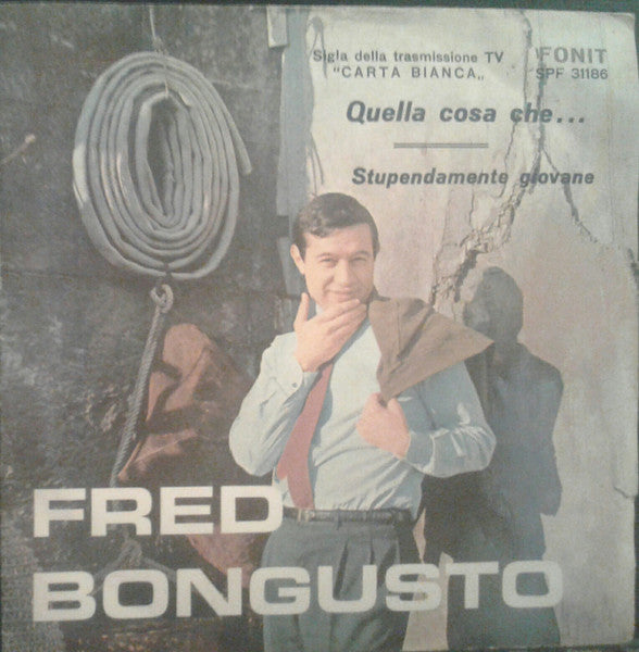 Fred Bongusto - Quella Cosa Che... (7")