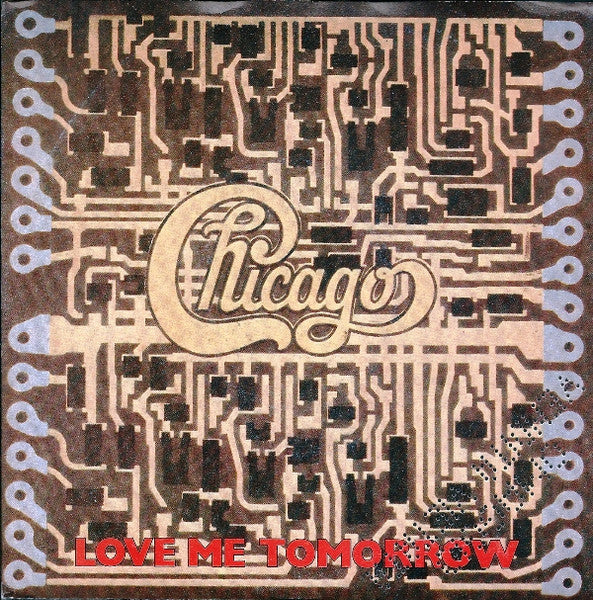 Chicago - Love Me Tomorrow (7")