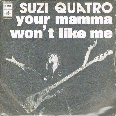 Suzi Quatro - Your Mamma Won't Like Me (7")