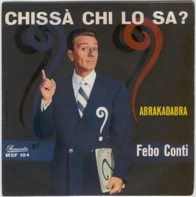 Febo Conti - Chissà Chi Lo Sa? / Abrakadabra (7")