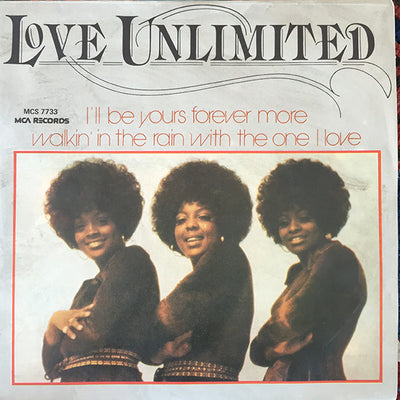 Love Unlimited - I'll Be Yours Forever More / Walkin' In The Rain With The One I Love (7", Single)
