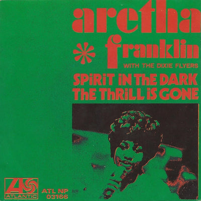 Aretha Franklin With The Dixie Flyers - Spirit In The Dark / The Thrill Is Gone (7")