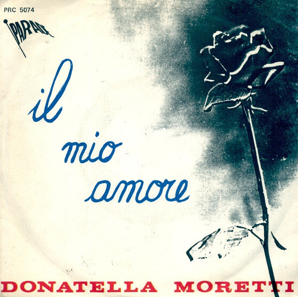 Donatella Moretti - Il Mio Amore (7")