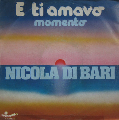 Nicola Di Bari - E Ti Amavo (7")