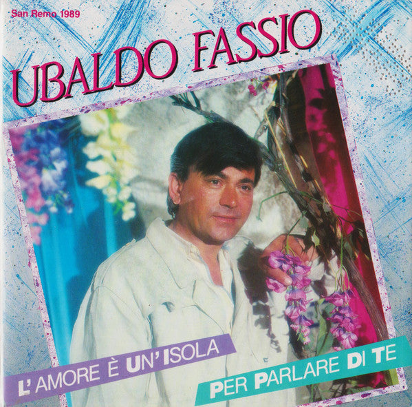 Ubaldo Fassio - L'Amore È Un Isola / Per Parlare Di Te (7")