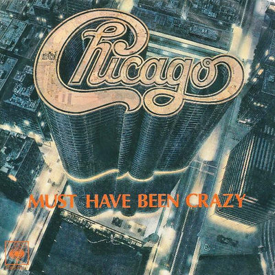 Chicago - Must Have Been Crazy (7")