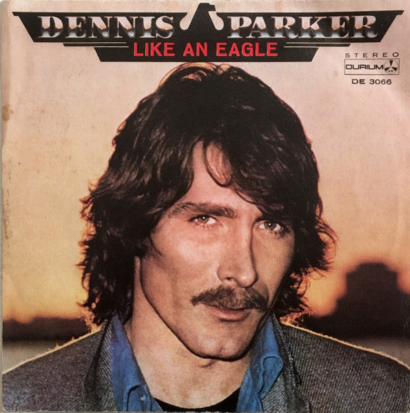 Dennis Parker - Like An Eagle (7")