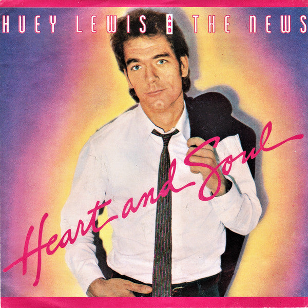 Huey Lewis & The News - Heart And Soul (7")