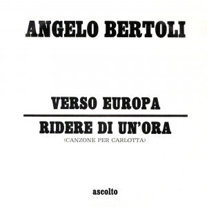 Pierangelo Bertoli - Verso Europa / Ridere Di Un'Ora (Canzone Per Carlotta) (7")